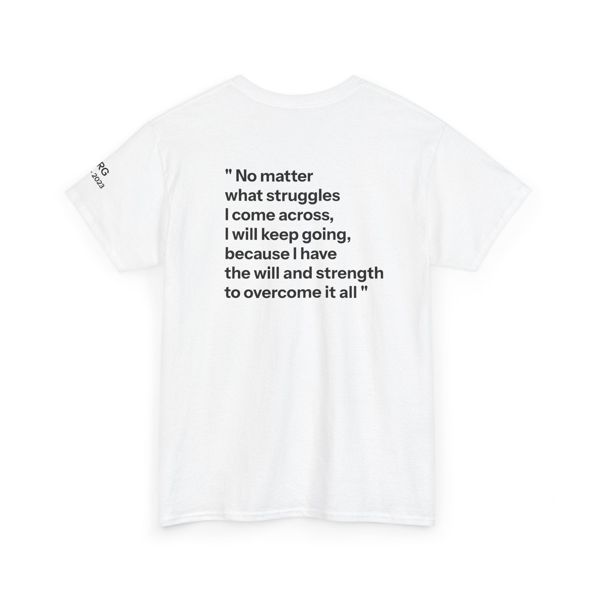 Remembrance Tee — “No matter what struggles I come across…”